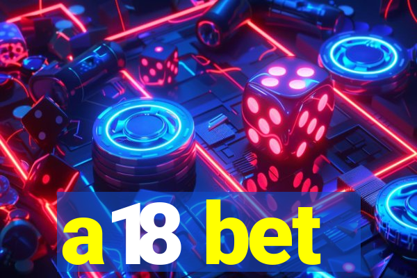 a18 bet